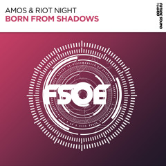 Amos & Riot Night - Born From Shadows [FSOE]