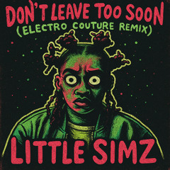 Little Simz - Don't Leave Too Soon (Electro Couture D&B Remix)
