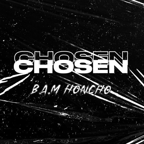 B.A.M. Honcho - Chosen