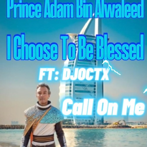 Prince - Adam - Bin - Alwaleed - FT - DJOCTX - Call - On - Me