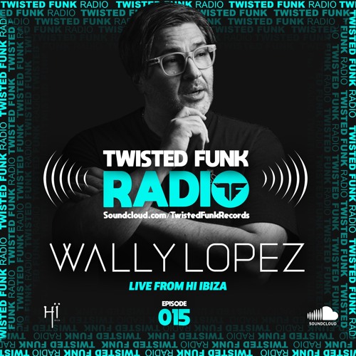 Twisted Funk Radio Sessions #15 - with Wally Lopez Live @ Hi Ibiza