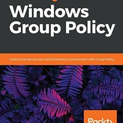 Read EBOOK EPUB KINDLE PDF Mastering Windows Group Policy: Control and secure your Ac