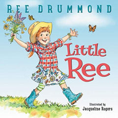 Get KINDLE 💜 Little Ree by  Ree Drummond &  Jacqueline Rogers [PDF EBOOK EPUB KINDLE