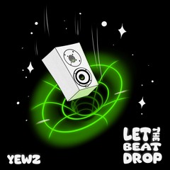 Let The Beat Drop