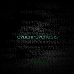 CYBERPSYCHOSIS