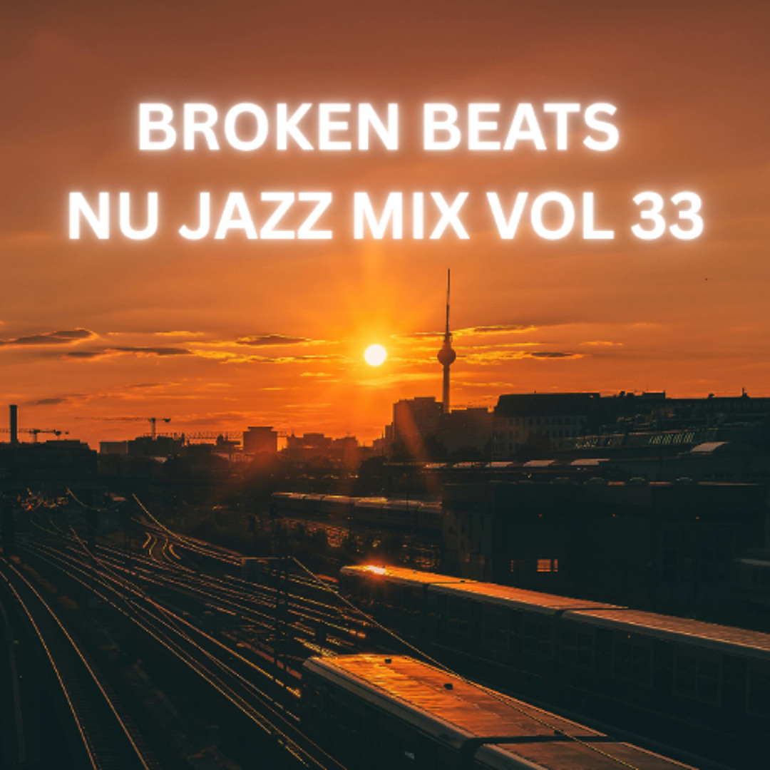 Stream BROKEN BEATS - NU JAZZ MIX VOL 33 by DJ GEE CEE | Listen