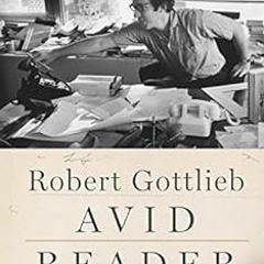 READ EPUB KINDLE PDF EBOOK Avid Reader: A Life by Robert Gottlieb ✔️