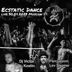 LIVE Ecstatic Dance 30.04.2023 Moscow ꐕ Dj Victor Kostin ꐕ Percussion Lev Slepner
