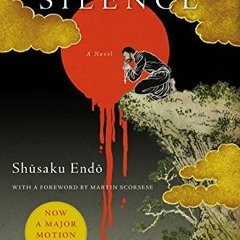 Get PDF Silence: A Novel (Picador Classics) by  Shusaku Endo,William Johnston,Martin Scorsese