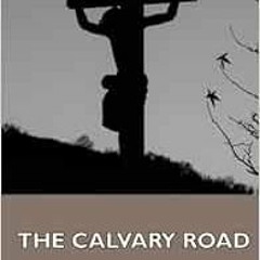 [READ] [EPUB KINDLE PDF EBOOK] The Calvary Road: Exploring Christianity by Roy Hessio