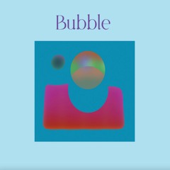 Bubble (Mastered)