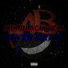 Never Get It [Prod. Wxrst]
