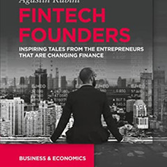 free EBOOK 💓 Fintech Founders: Inspiring Tales from the Entrepreneurs that are Chang