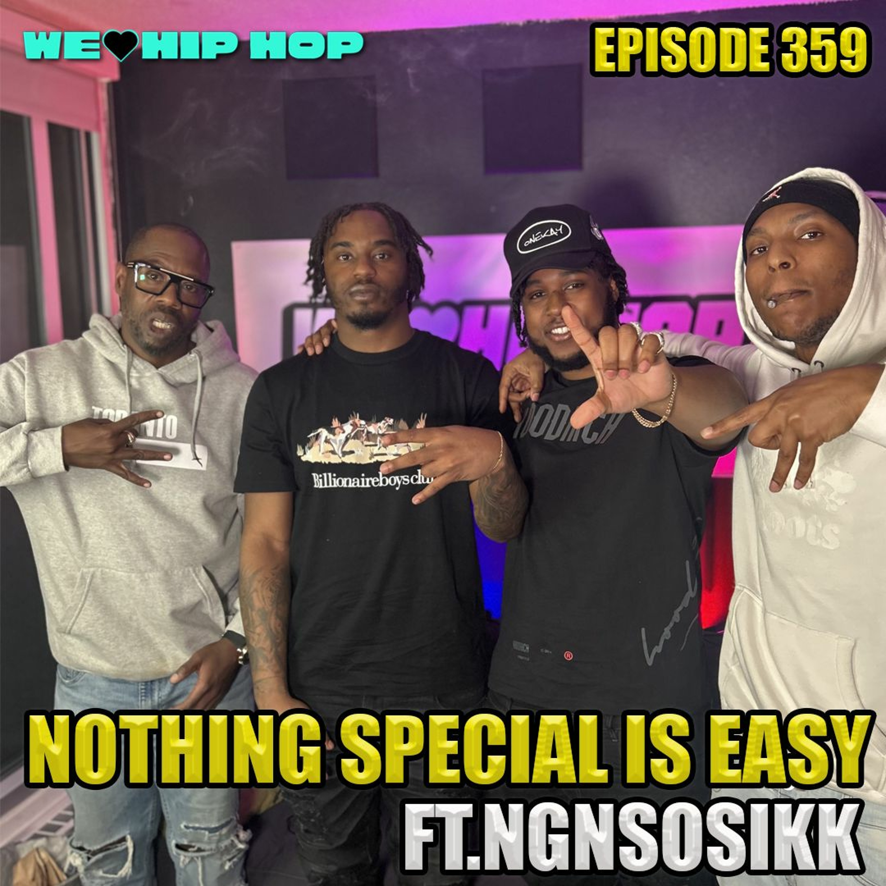 Episode 359 | Nothing Special Is Easy Ft NGNSOSIKK | We Love Hip Hop episode artwork