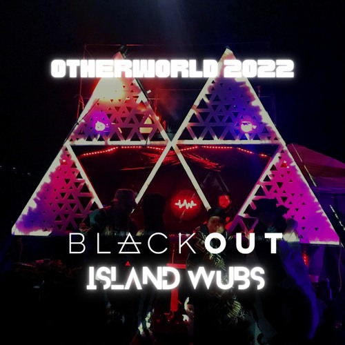 Otherworld 2022 Island Wubs Sat 1AM Set - Blackout