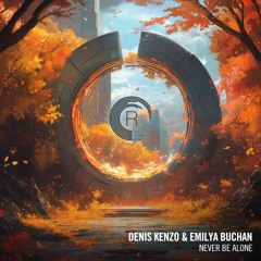 Denis Kenzo & Emilya Buchan - Never Be Alone