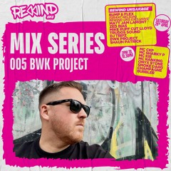 Rewind UKG Mix Series 005: BWK Project