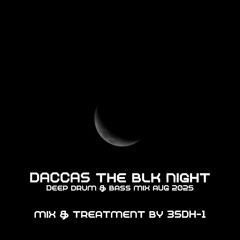 DACCAS the blk night - Drum 'n' Bass Aug 2025