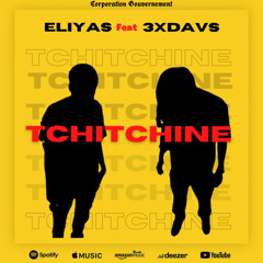 ELIYAS ft 3xDAVS - TCHITCHINE