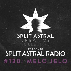 Split Astral Radio #130: Melo Jelo