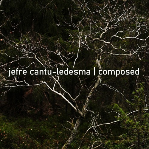 'k'' - jefre cantu-ledesma | composed