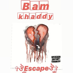 Bam Khaddy - Escape