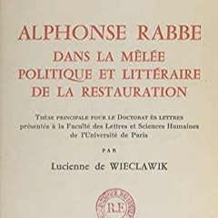 [Télécharger en format epub] Alphonse Rabbe, dans la mêlée politique et littéraire de la Restau