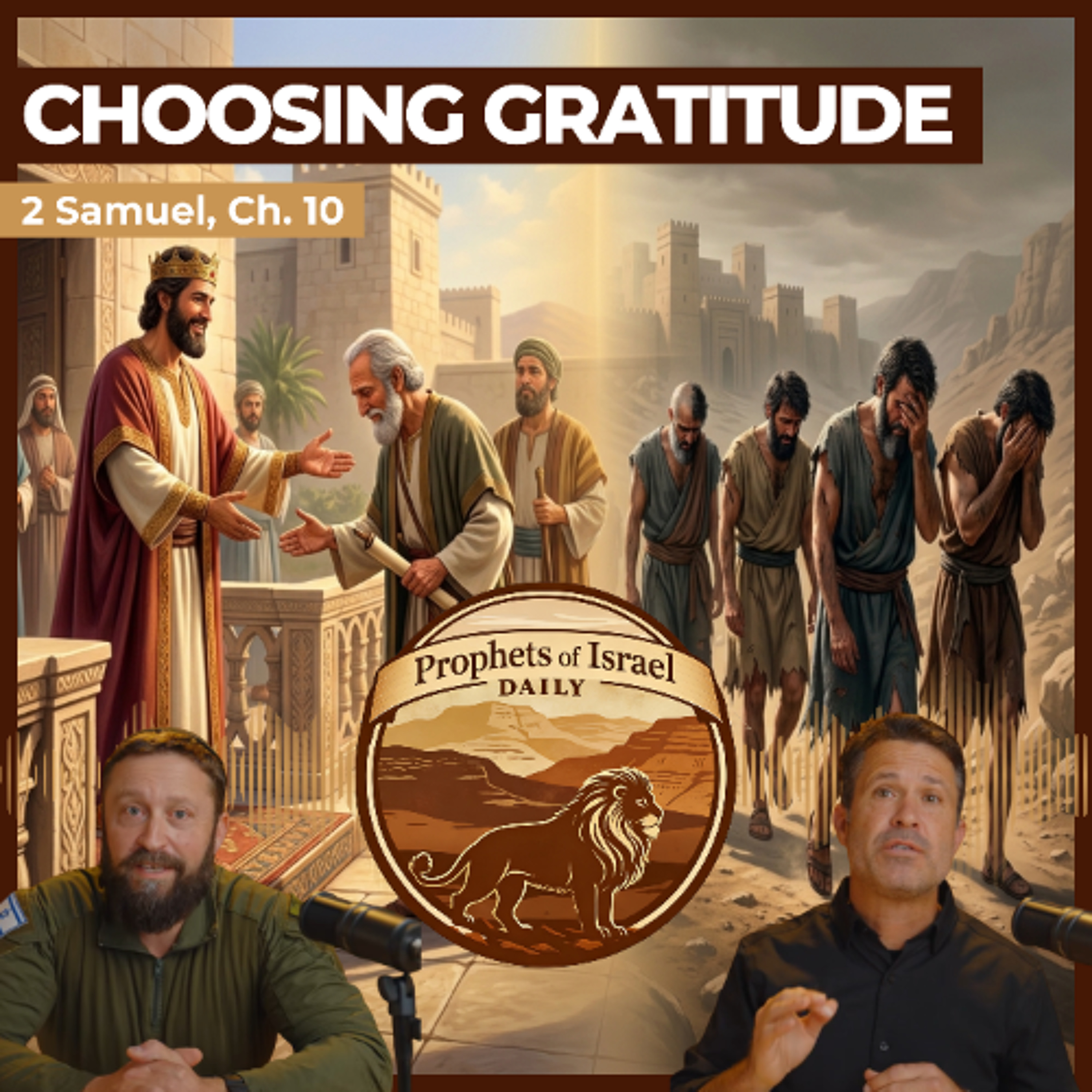 2 Samuel, Chapter 10 - Choosing Gratitude | Prophets of Israel Daily