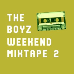 The Boyz Weekend Mixtape 2