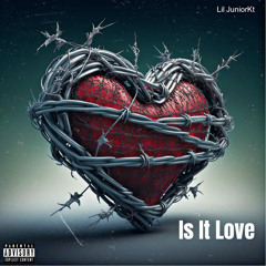 Lil Juniorkt - Is It Love