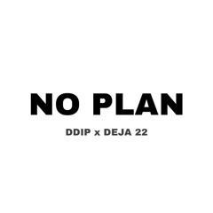 no plan (feat deja22)