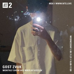 GOST ZVUK x NTS monthly show #43 w/ Nikolay Kozlov