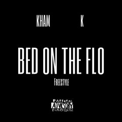 KHAM K X BED ON THE FLO (FREESTYLE)