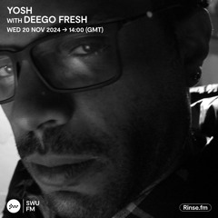 Yosh with Deego Fresh - 20 November 2024
