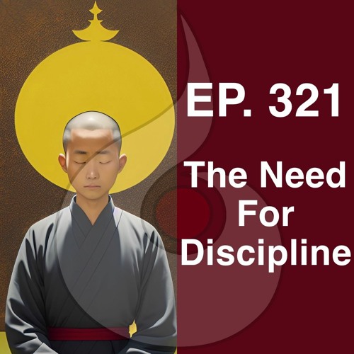 EP. 321: The Need for Discipline |  Dharana Meditation Podcast