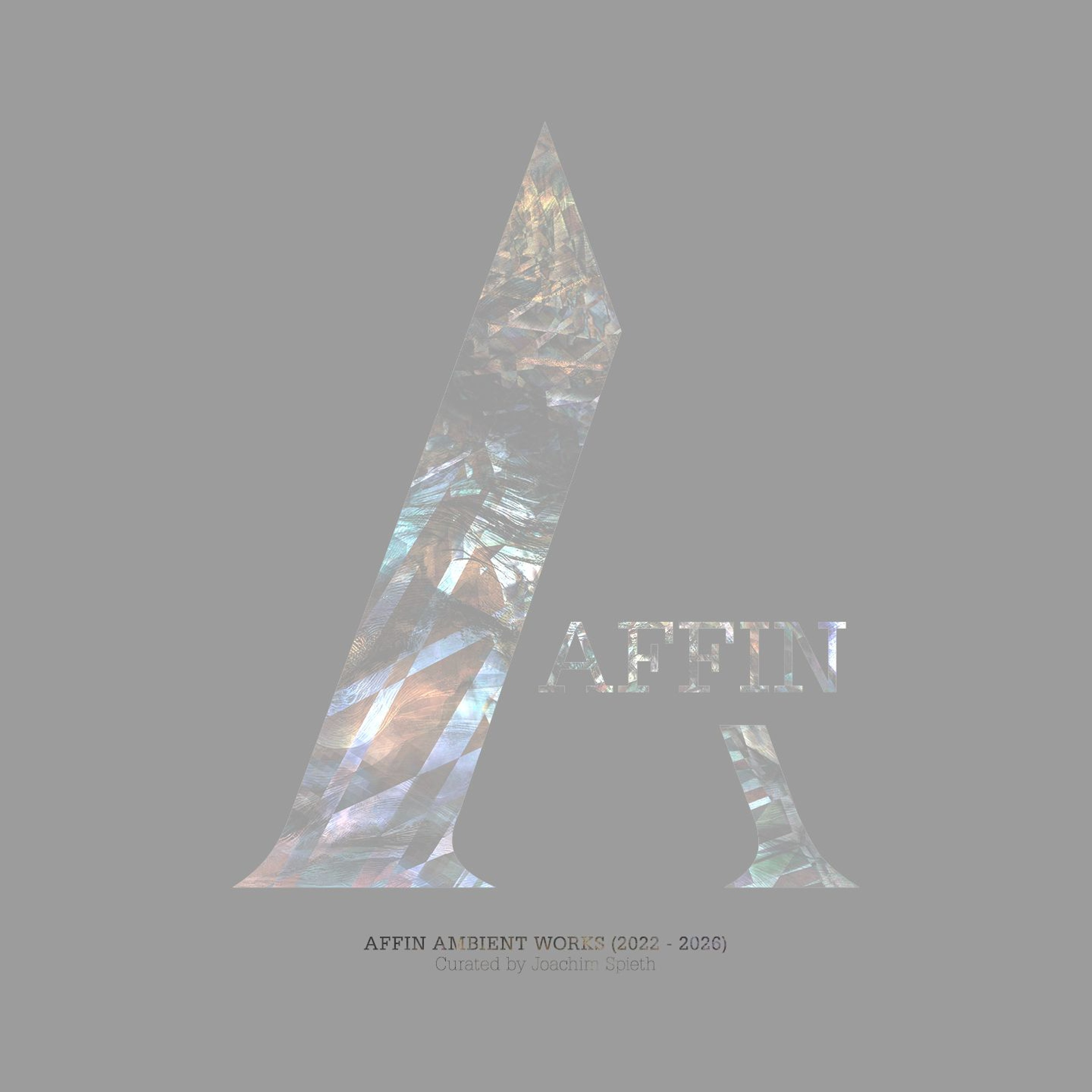 Affin Ambient Works (2022 - 2026) | Curated by Joachim Spieth episode artwork