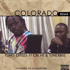YUNG EFFISSY ft CBLVK  ft Tunex Bee- COLORADO RMX