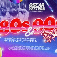 Sesión REMEMBER 80s & 90s (Éxitos POP ESPAÑOL, DISCO, DANCE, REMIXES) by OSCAR YESTERA