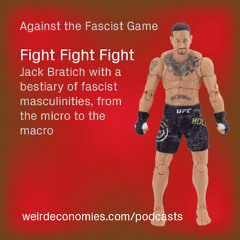 Fight Fight Fight - Jack Bratich on fascist masculinities, micro and macro (Exploits of Play S2E05)