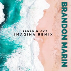 Jesse & Joy - Imagina (Brandon Marin Remix)