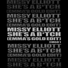 Missy Elliott - She's A B*tch (EMMA'S GOLD Edit)