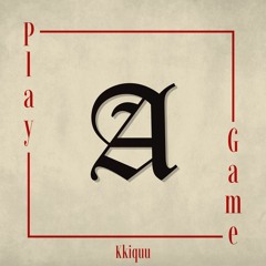 Kkiquu - Play a Game ft. ASTERIAN [ASTERIAN Original Song Contest]