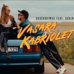 2Kvėpavimas feat. Adrina Vasara Kabrioletinė