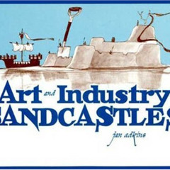[Download] EPUB 📘 The Art and Industry of Sandcastles by  Jan Adkins KINDLE PDF EBOO
