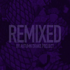 Autumn Drake Project's Remixes, VIPs, Reworks and Edits