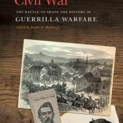 free PDF 📧 William Gregg's Civil War: The Battle to Shape the History of Guerrilla W