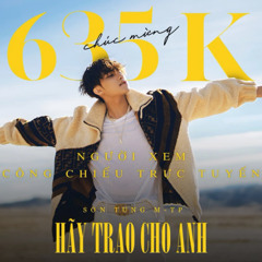 HÃY TRAO CHO ANH REMIX TIKTOK - TVT X SƠN TÙNG M-TP