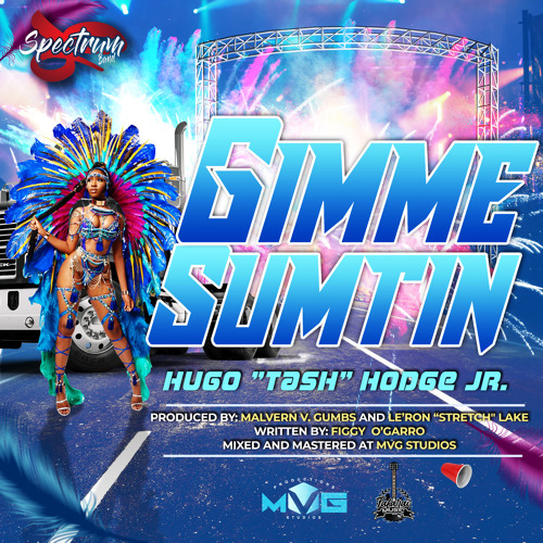 Gimme Sumtin (Spectrum 2022) feat. Hugo "Tash" Hodge Jr.