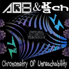 AR8 & Kach - Chronometry Of Unreachability [UA402]