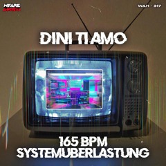 Dini Ti Amo - Systemüberlastung (165 BPM)